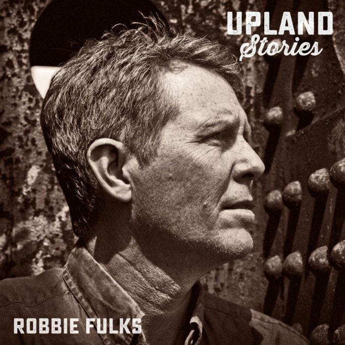 ROBBIE FULKS - UPLAND STORIES