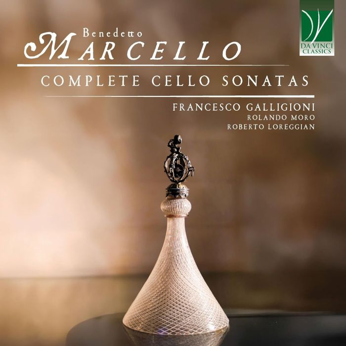 GALLIGIONI,FRANCESCO & ROLANDO MORO & ROBERTO LOREGGIAN - BENEDETTO MARCELLO: COMPLETE CELLO SONATAS