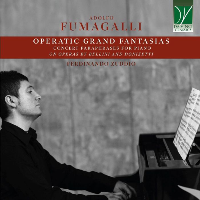 FERDINANDO (PIANO) ZUDDIO - FUMAGALLI: OPERATIC GRAND FANTASIAS CONCERT PARAPHRASES FOR PIANO