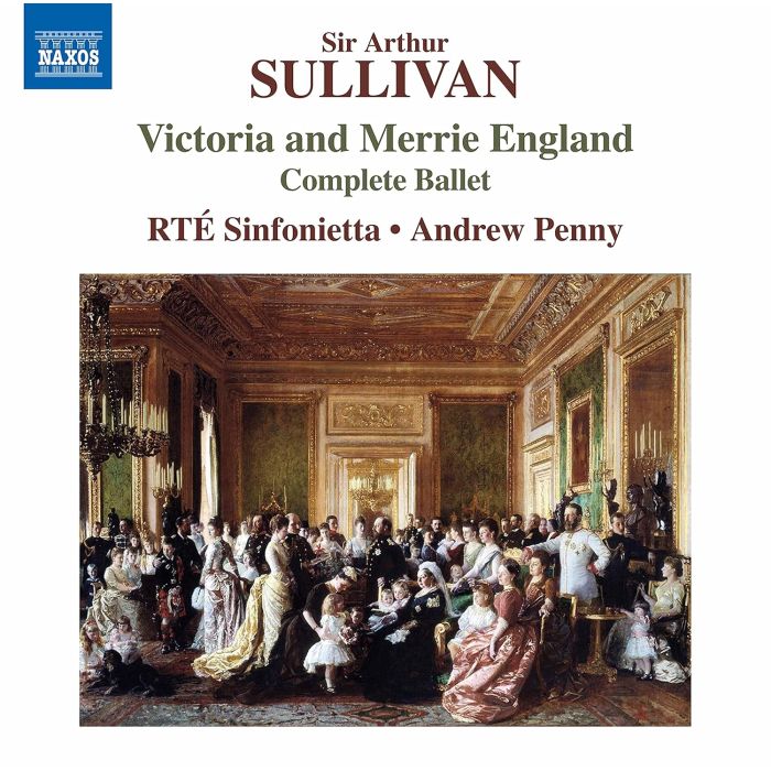 RTE SINFONIETTA - SULLIVAN: VICTORIA & MERRIE ENGLAND (COMPLETE BALLET)