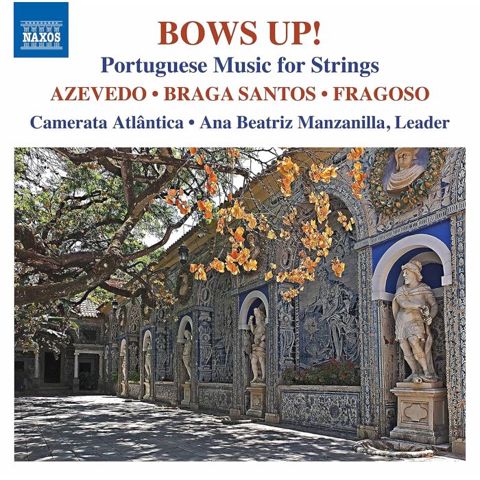 CAMERATA ATLANTICA; ANA BEATRIZ MANZANILLA - BOWS UP!: PORTUGUESE MUSIC FOR STRINGS