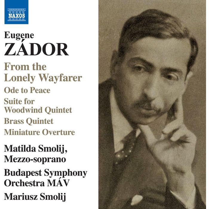 SMOLIJ,MATILDA & BUDAPEST SYMPHONY ORCHESTRA MAV & MARIUSZ SMOLIJ - EUGENE ZADOR:THE LONELY WAYFARER & ODE TO PEACE & SUITE FOR WOODW