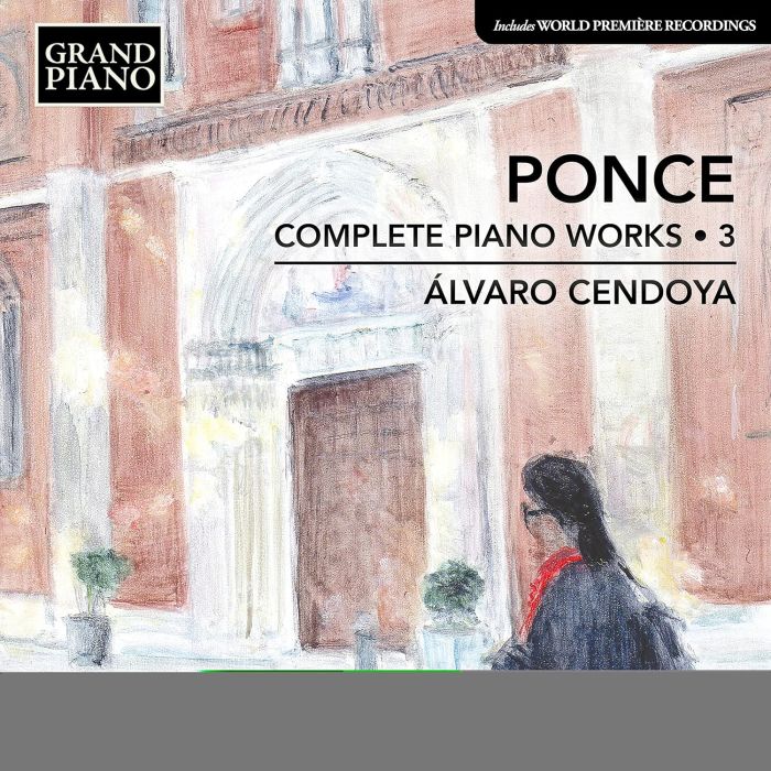 ALVARO CENDOYA - PONCE: COMPLETE PIANO WORKS, VOL. 3