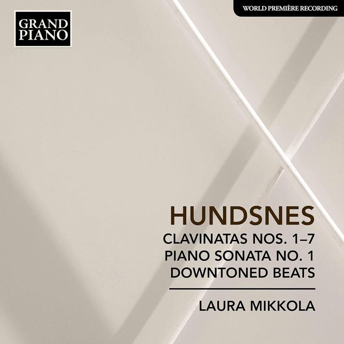 LAURA MIKKOLA - HUNDSNES: CLAVINATA NOS. 1-7; PIANO SONATA NO. 1; DOWNTONED BEATS