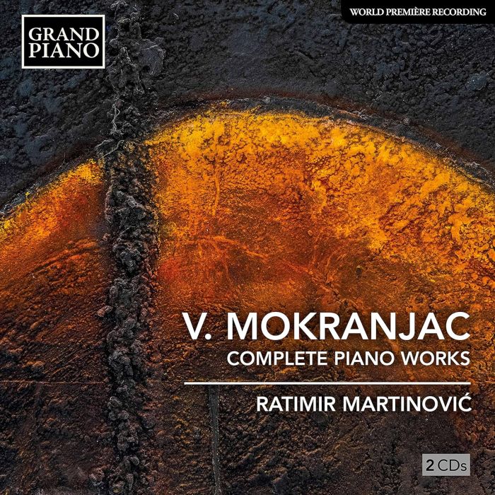 RATIMIR MARTINOVIC - MOKRANJAC: COMPLETE WORKS FOR PIANO