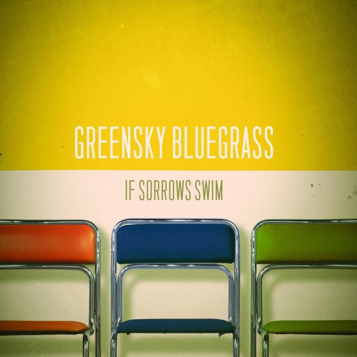 GREENSKY BLUEGRASS - IF SORROWS SWIM