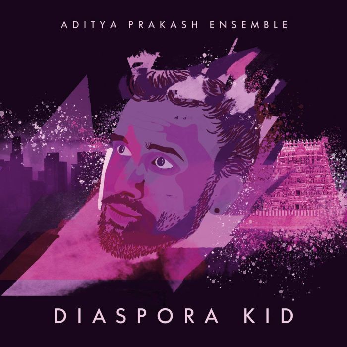 ADITYA PRAKASH ENSEMBLE - DIASPORA KID
