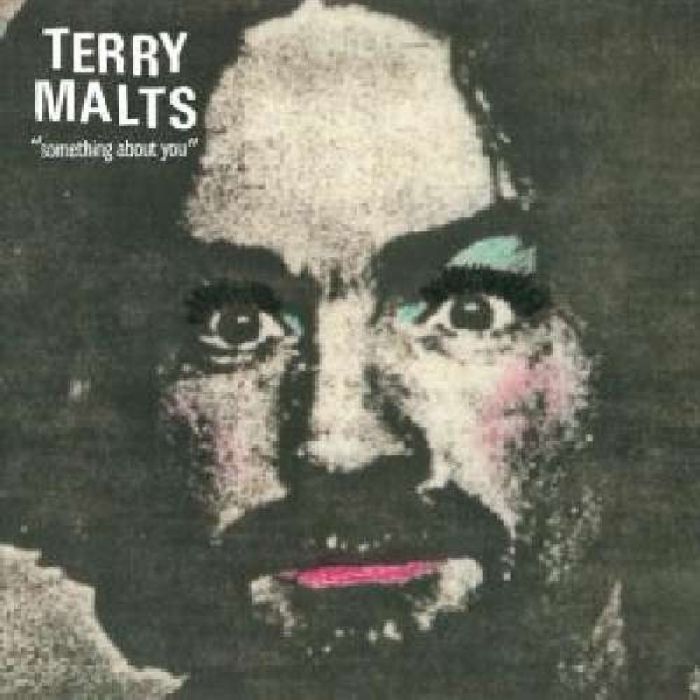 TERRY MALTS - SOMETHING ABOUT YOU
