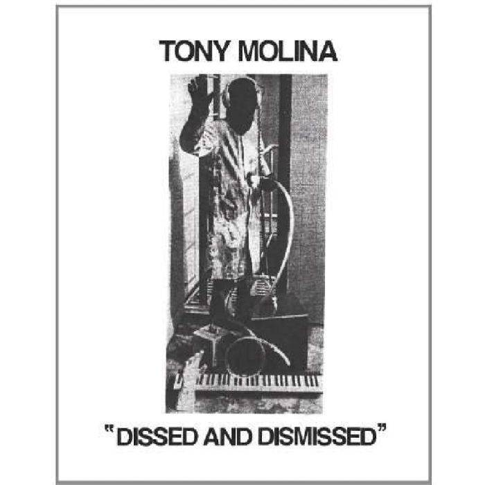 TONY MOLINA - DISSED AND DISMISSED