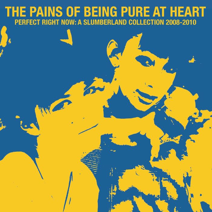PAINS OF BEING PURE AT HEART - PERFECT RIGHT NOW: A SLUMBERLAND COLLECTION 2008-2010 (MILKY CLEA