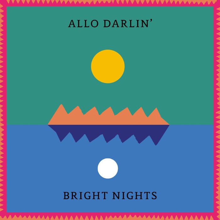 ALLO DARLIN - BRIGHT NIGHTS