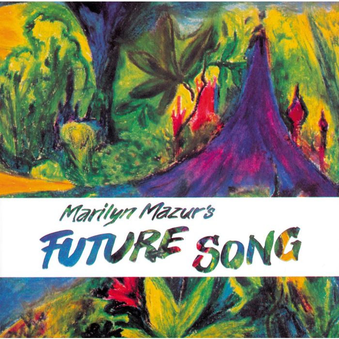 MARILYN MAZUR - FUTURE SONG
