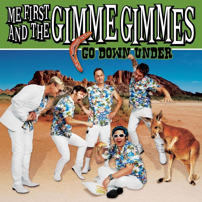 ME FIRST & THE GIMME GIMMES - GO DOWN UNDER