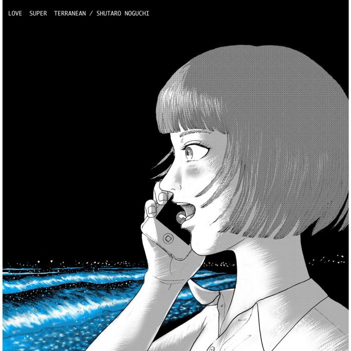 SHUTARO NOGUCHI - LOVE SUPER TERRANEAN