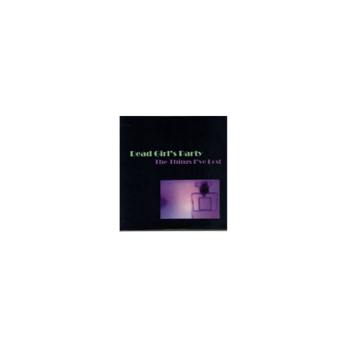 DEAD GIRL'S PARTY - THINGS I'VE LOST