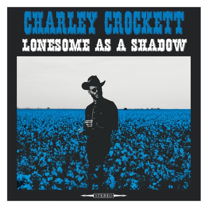 CHARLEY CROCKETT - LONESOME AS A SHADOW