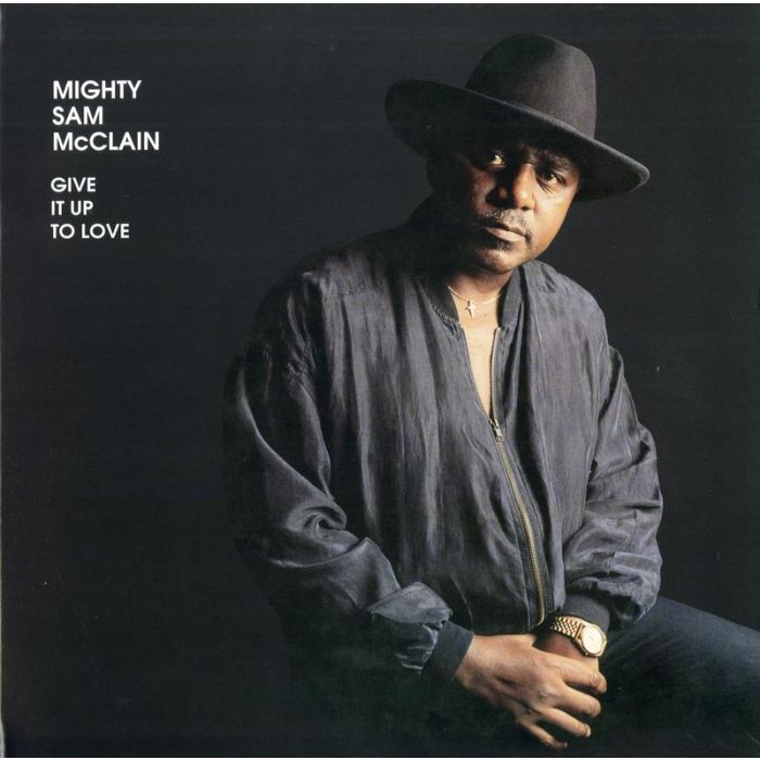 Mighty Sam McClain - Give It Up To Love