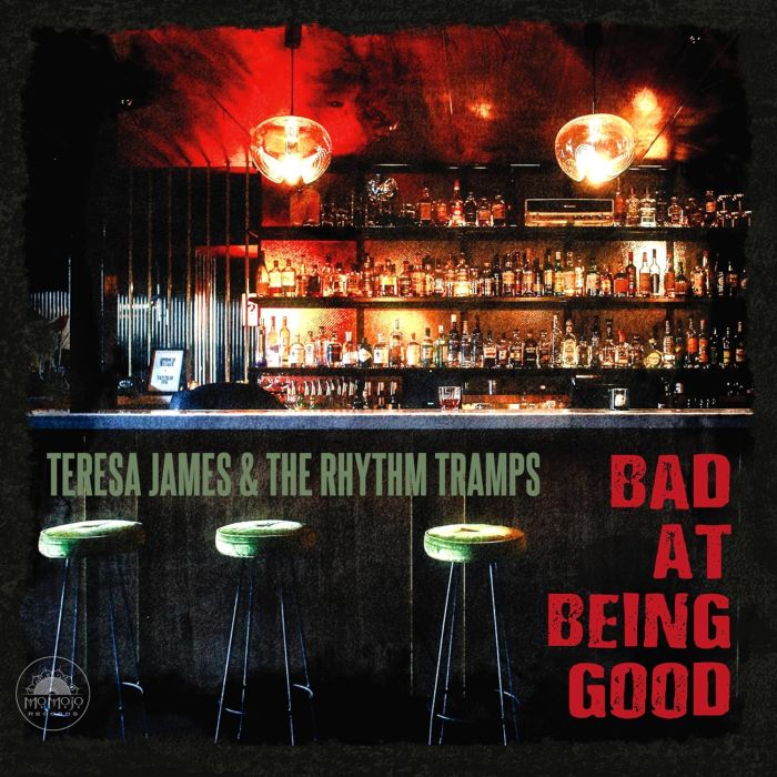 JAMES,TERESA & THE RHYTHM TRAMPS - BAD AT BEING GOOD