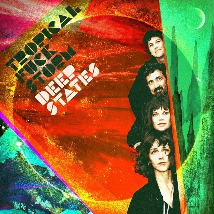 TROPICAL FUCK STORM - DEEP STATES