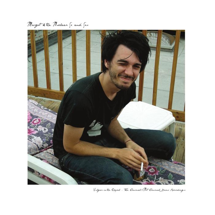 MARGOT & THE NUCLEAR SO & SO'S - VULGAR IN THE CHAPEL - THE ANIMAL!/NOT ANIMAL DEMO RECORDINGS
