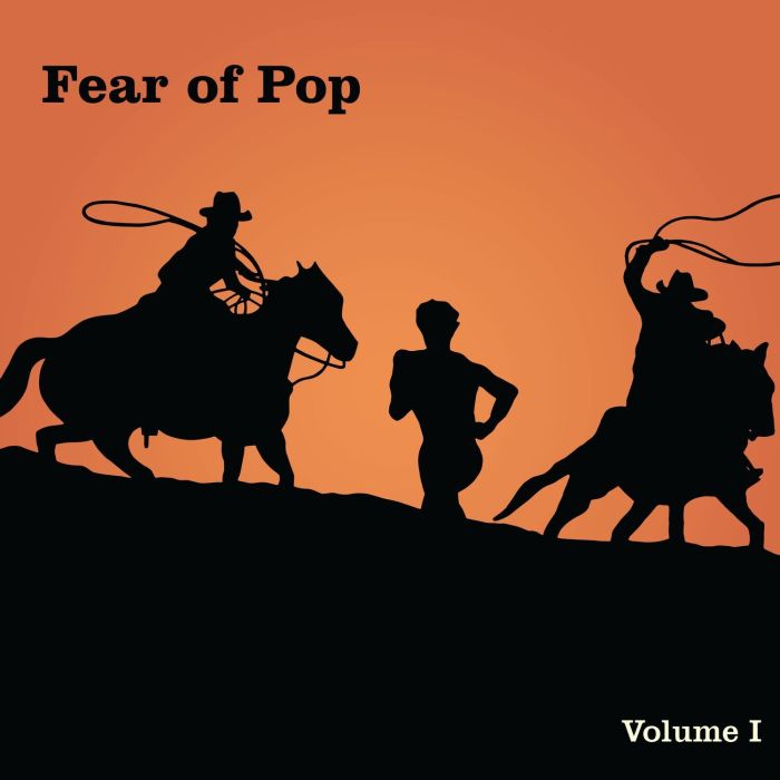 FEAR OF POP - VOLUME I