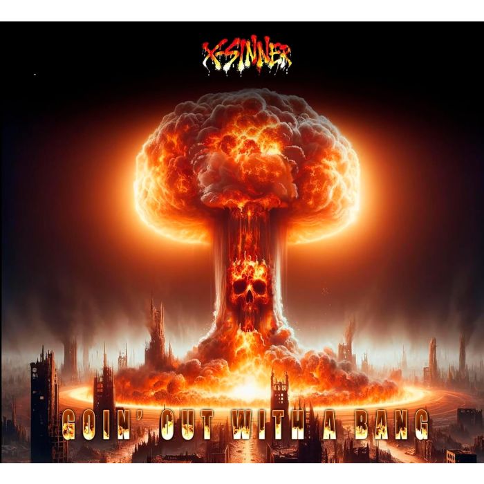X-SINNER - GOIN OUT WITH A BANG