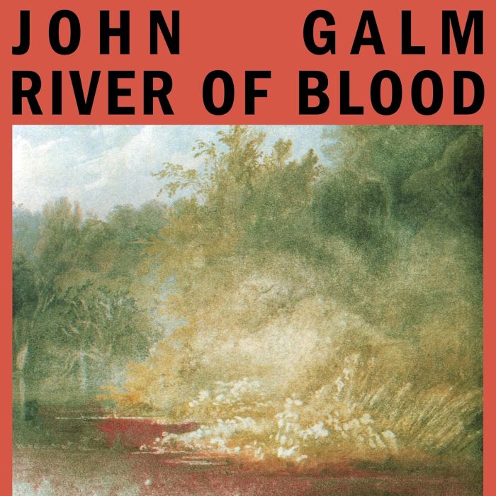 JOHN GALM - RIVER OF BLOOD (BLOOD RED VINYL)