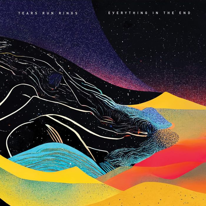 TEARS RUN RINGS - EVERYTHING IN THE END