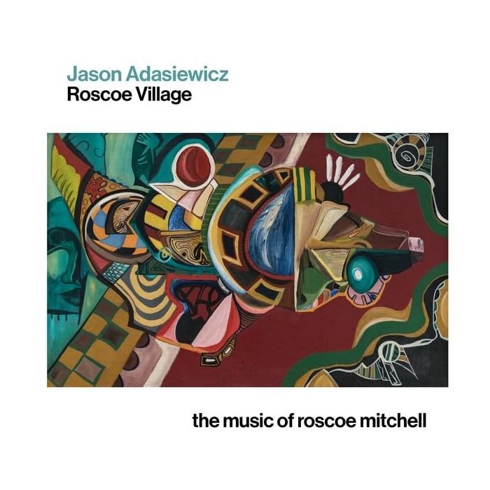 JASON ADASIEWICZ - ROSCOE VILLAGE: THE MUSIC OF ROSCOE MITCHELL