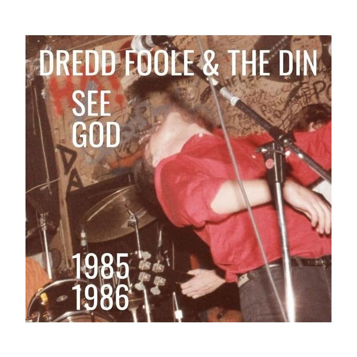 DREDD FOOLE & THE DIN - SEE GOD (1985-1986)
