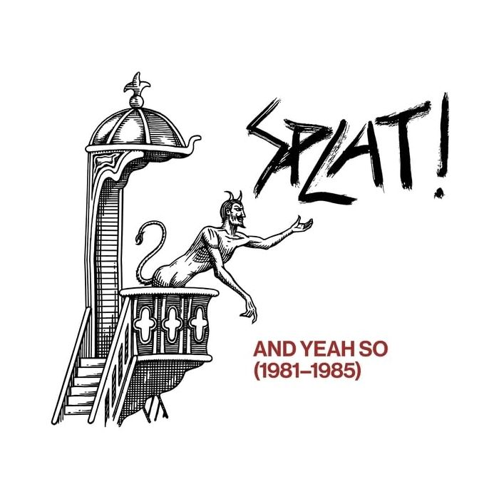 SPLAT! - AND YEAH SO (1981-1985)
