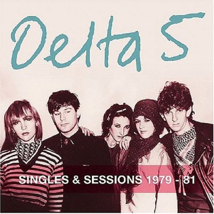 DELTA 5 - SINGLES & SESSIONS 1979 - 1981
