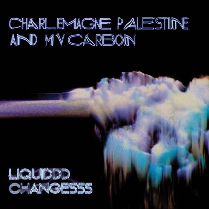 MV CARBON & CHARLEMAGNE PALESTINE - LIQUIDDD CHANGESSS (CLEAR BLUE W/BLACK & WHITE SMOKE VINYL)
