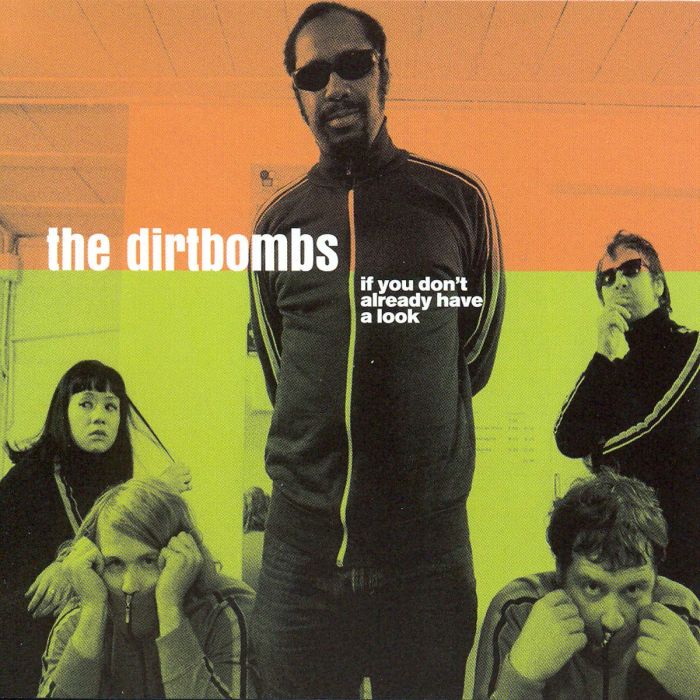 DIRTBOMBS - IF YOU DON’T ALREADY HAVE A LOOK