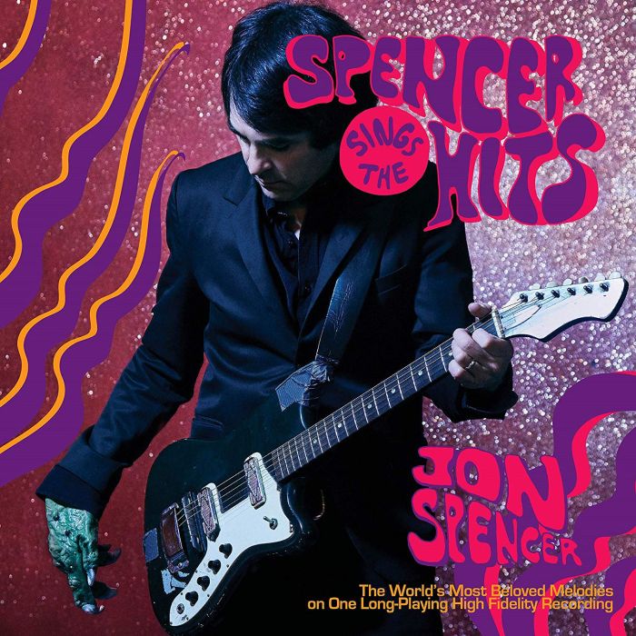 JON SPENCER - SPENCER SINGS THE HITS