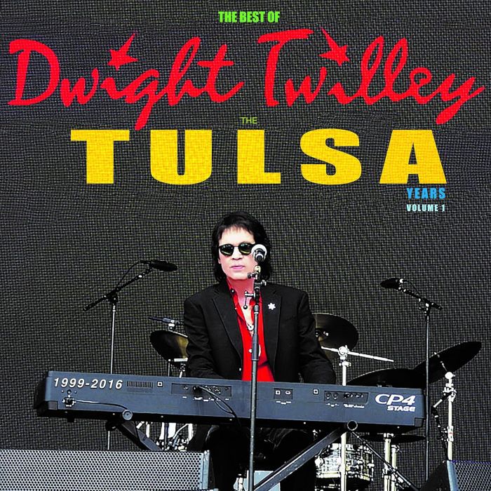 DWIGHT TWILLEY - BEST OF DWIGHT TWILLEY THE TULSA YEARS 1999-2016: VOL 1