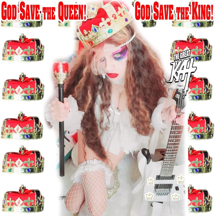 GREAT KAT - GOD SAVE THE QUEEN! GOD SAVE THE KING!