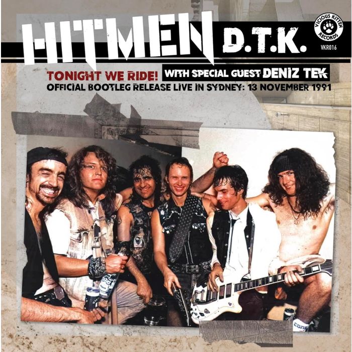 HITMEN D.T.K. (WITH SPECIAL GUEST DENIZ TEK) - TONIGHT WE RIDE: OFFICIAL BOOTLEG, LIVE IN SYDNEY 13 NOVEMBER 199