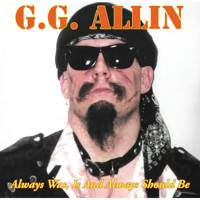 GG ALLIN - ALWAYS WAS, IS & ALWAYS SHALL BE