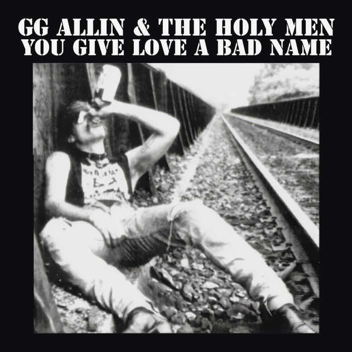 GG ALLIN - YOU GIVE LOVE A BAD NAME