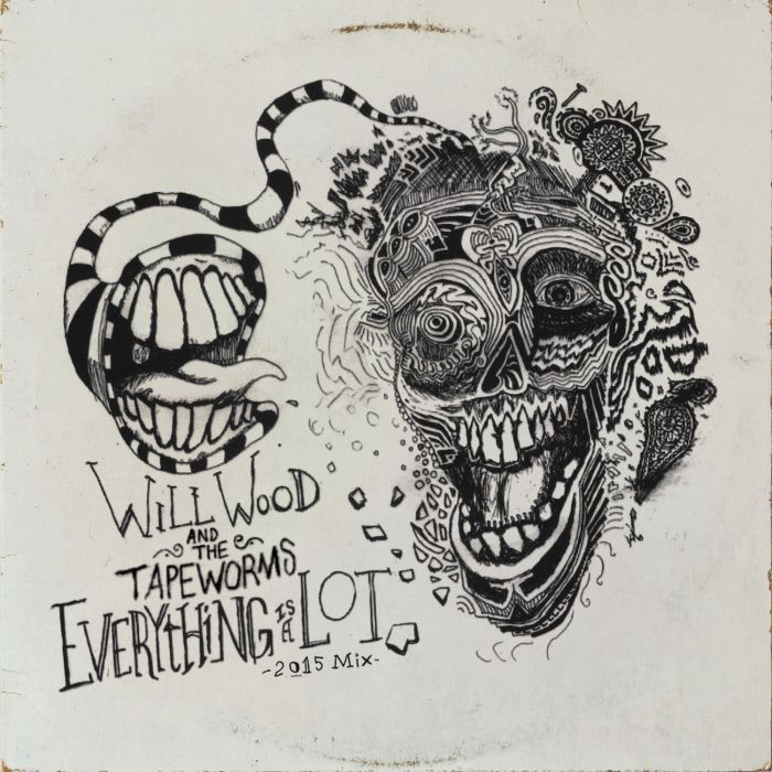WOOD,WILL & THE TAPE WORMS - EVERYTHING IS A LOT (2015 ORIGINAL MIX)