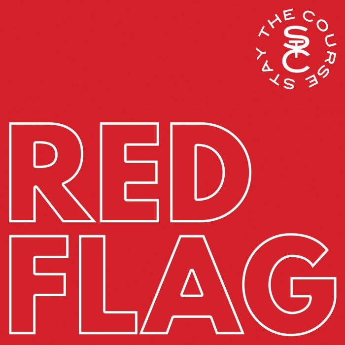 STAY THE COURSE - RED FLAG