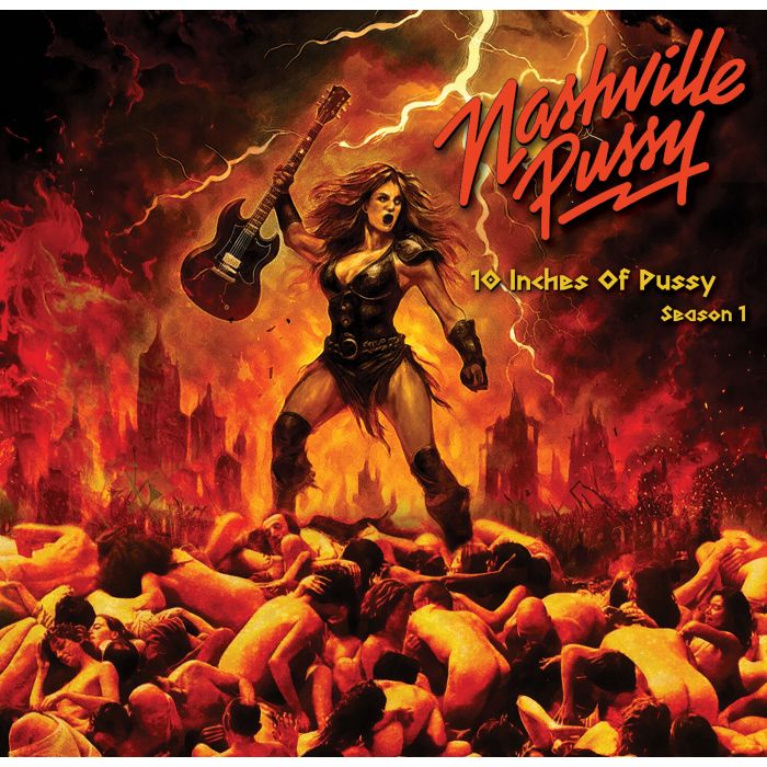 NASHVILLE PUSSY - 10 INCHES OF PUSSY SEASON 1