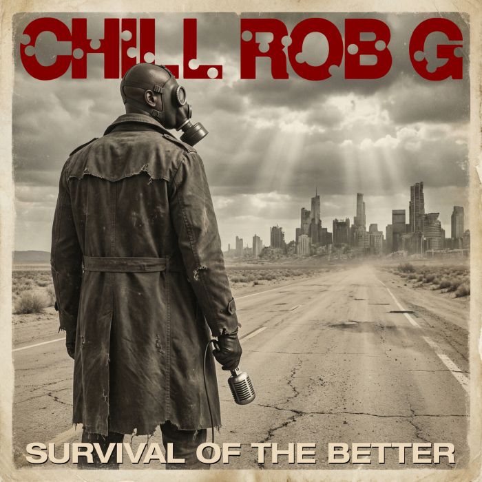 CHILL ROB G - SURVIVAL OF THE BETTER