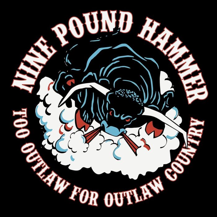NINE POUND HAMMER - TOO OUTLAW FOR OUTLAW COUNTRY
