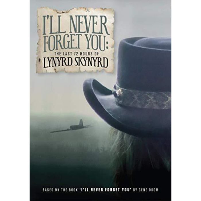 LYNYRD SKYNYRD - I'LL NEVER FORGET YOU: THE LAST 72 HOURS OF LYNYRD SKYNYRD