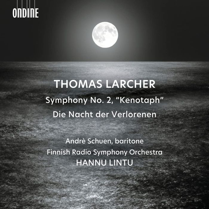 ANDRE; FINNISH RADIO SYMPHONY ORCHESTRA SCHUEN - LARCHER: SYMPHONY NO. 2 KENOTAPH & DIE NACHT DER VERLORENEN