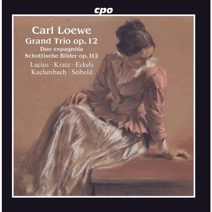HENNING; MARIETTA KRATZ; LENA ECKELS; JAKOB CHRISTOPH KUCHENBUCH; CHRISTIAN SEIBOLD LUCIUS - LOEWE: GRAND TRIO, OP. 12; DUO ESPAGNOLA; SCHOTTISCHE BILDER, OP.