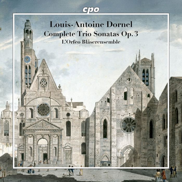 L'ORFEO BLASERENSEMBLE & CARIN VAN HEERDEN - LOUIS-ANTOINE DORNEL: COMPLETE TRIO SONATAS & OP.3