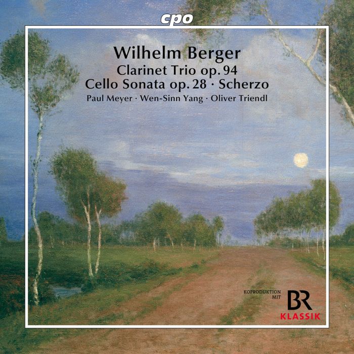MEYER,PAUL & WEN-SINN YANG & OLIVER TRIENDL - WILHELM BERGER: CLARINET TRIO & OP. 94 & CELLO SONATA & OP. 28 &